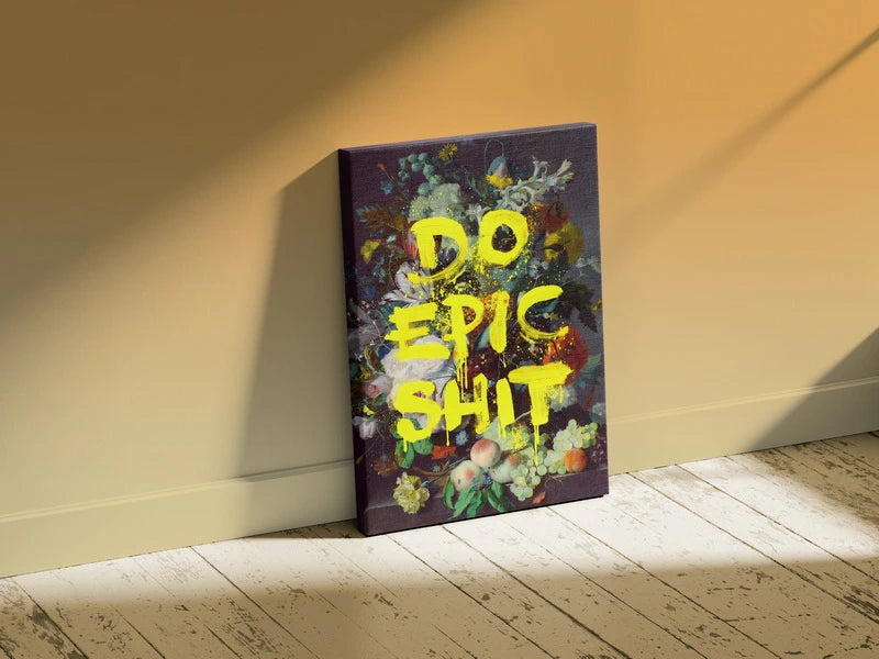 Do Epic Shit Wall Art