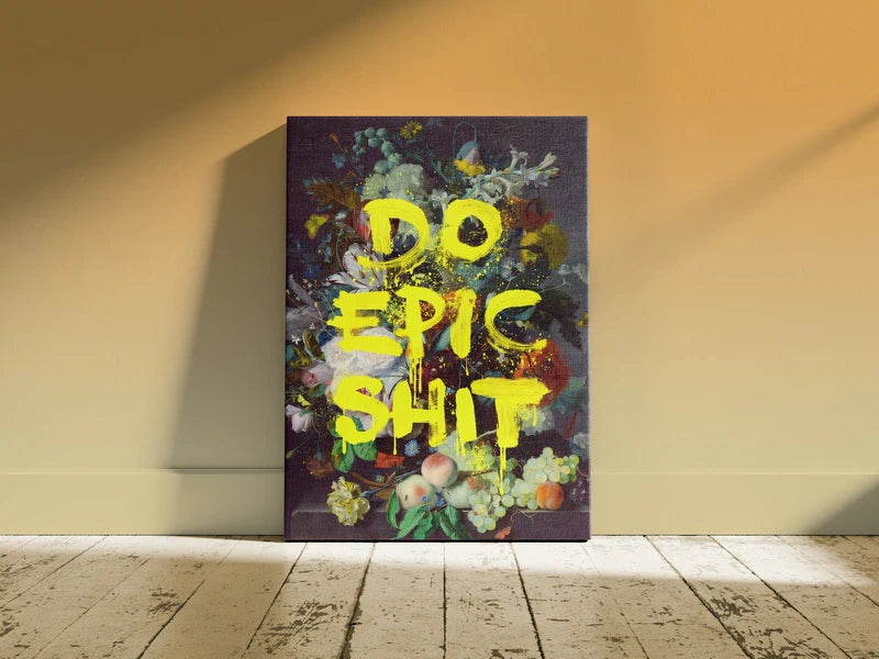 Do Epic Shit Wall Art