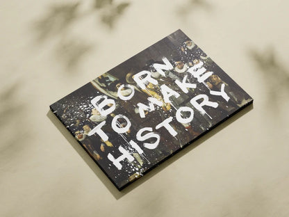 Born To Make History Wall Art