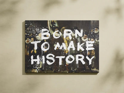 Born To Make History Wall Art